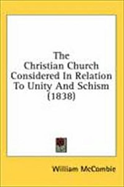 The Christian Church Considered In Relation To Unity And Schism (1838)