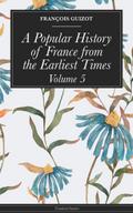 A Popular History of France from the Earliest Times