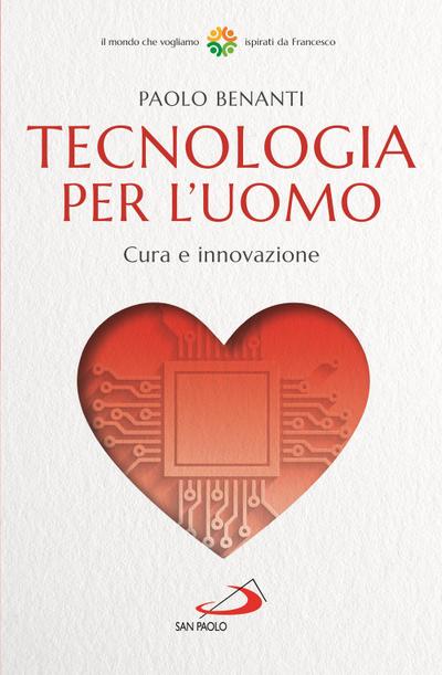 Tecnologia per l’uomo. Cura e innovazione
