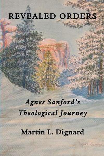 Revealed Orders: Agnes Sanford’s Theological Journey