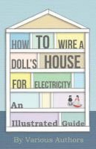 How to Wire a Doll’s House for Electricity - An Illustrated Guide