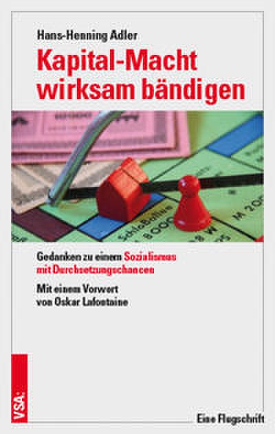 Kapital-Macht wirksam bändigen: Gedanken zu einem Sozialismus mit Durchsetzungschancen