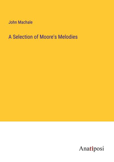 A Selection of Moore’s Melodies