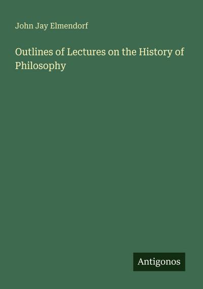 Outlines of Lectures on the History of Philosophy