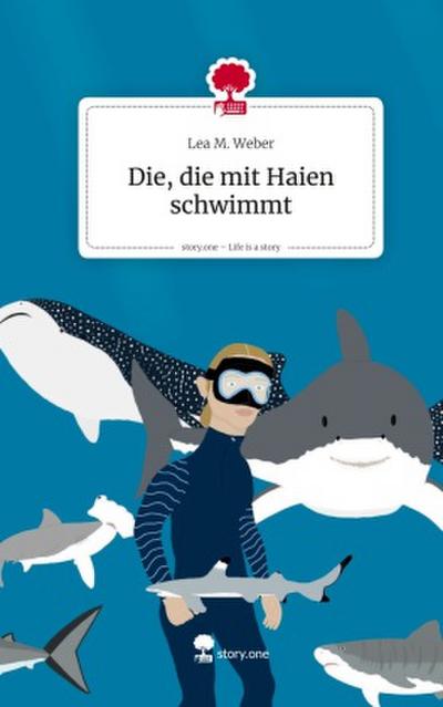 Die, die mit Haien schwimmt. Life is a Story - story.one
