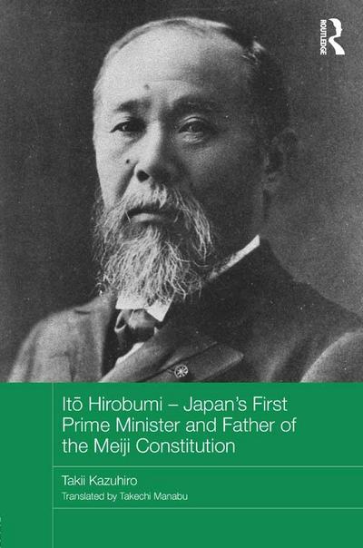 Ito Hirobumi - Japan’s First Prime Minister and Father of the Meiji Constitution