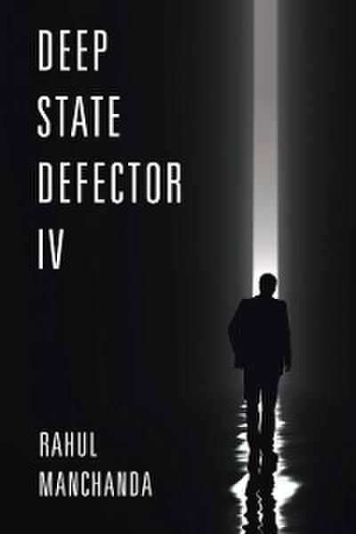 Deep State Defector IV