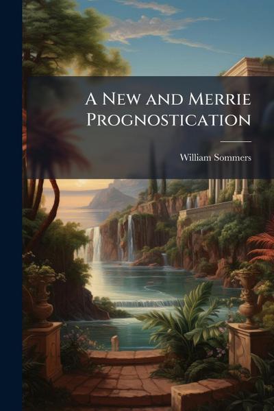 A New and Merrie Prognostication