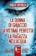 La donna di ghiaccio - La vittima perfetta - La ragazza nell’acqua