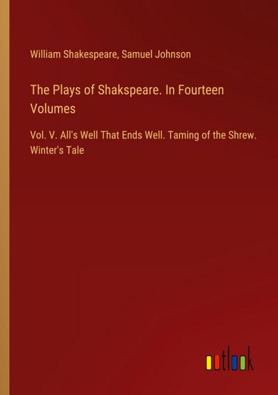 The Plays of Shakspeare. In Fourteen Volumes