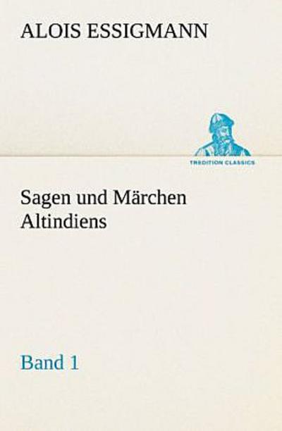Sagen und Märchen Altindiens, Band 1