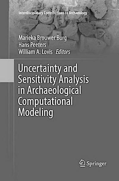 Uncertainty and Sensitivity Analysis in Archaeological Computational Modeling