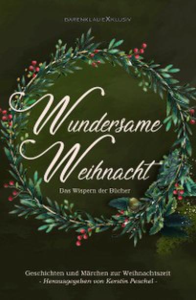 Wundersame Weihnacht – Das Wispern der Bücher: Geschichten und Märchen zur Weihnachtszeit