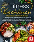 Fitness Kochbuch: 123 gesunde und schnelle Rezepte