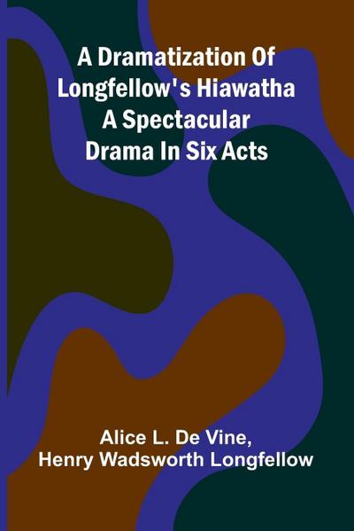 A dramatization of Longfellow’s Hiawatha