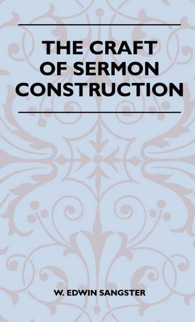 The Craft Of Sermon Construction
