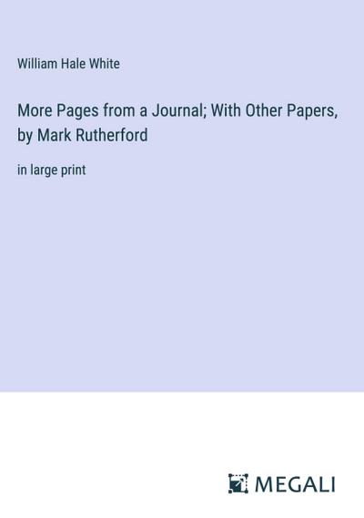More Pages from a Journal; With Other Papers, by Mark Rutherford