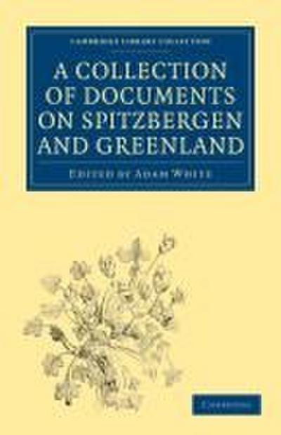 A   Collection of Documents on Spitzbergen and Greenland