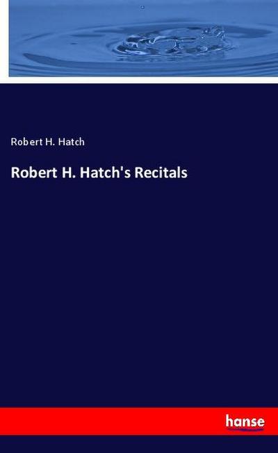 Robert H. Hatch’s Recitals