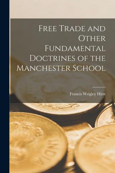 Free Trade and Other Fundamental Doctrines of the Manchester School