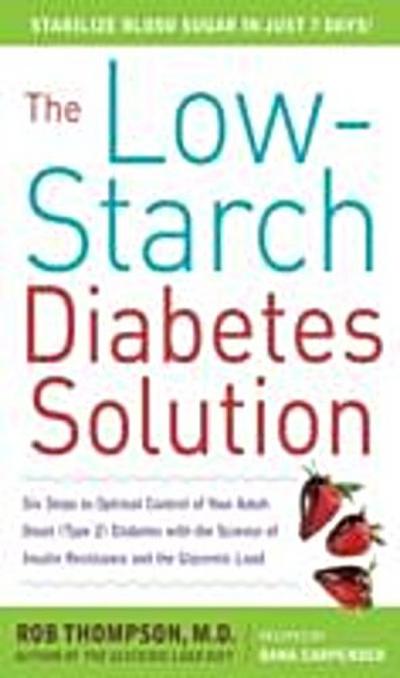 Low-Starch Diabetes Solution: Six Steps to Optimal Control of Your Adult-Onset (Type 2) Diabetes