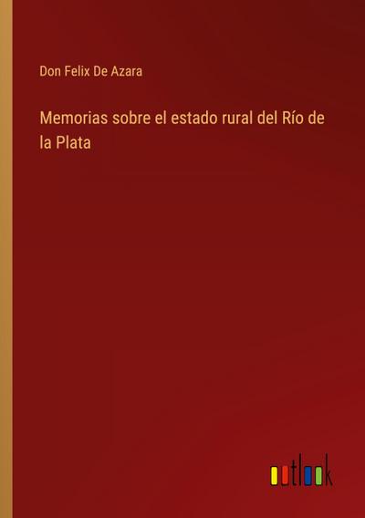 Memorias sobre el estado rural del Río de la Plata