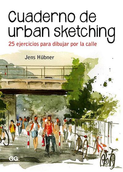 Cuaderno de urban sketching : 25 ejercicios para dibujar por la calle