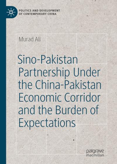 Sino-Pakistan Partnership Under the China-Pakistan Economic Corridor and the Burden of Expectations