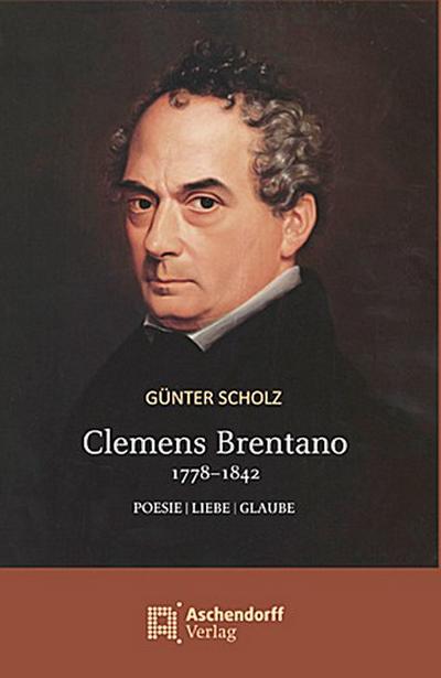 Clemens Brentano 1778-1842 - Günter Scholz