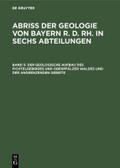 Der geologische Aufbau des Fichtelgebirges und Oberpfälzer Waldes und der angrenzenden Gebiete