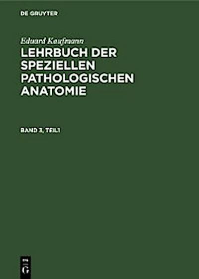 Eduard Kaufmann: Lehrbuch der speziellen pathologischen Anatomie. Band 3