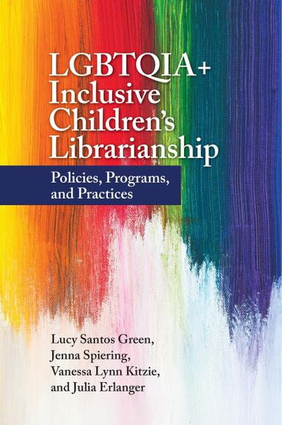 LGBTQIA+ Inclusive Children’s Librarianship