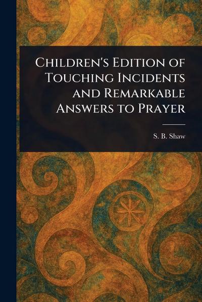Children’s Edition of Touching Incidents and Remarkable Answers to Prayer