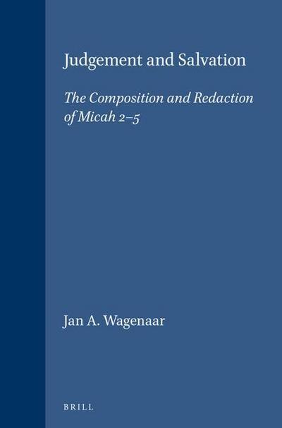 Judgement and Salvation: The Composition and Redaction of Micah 2-5