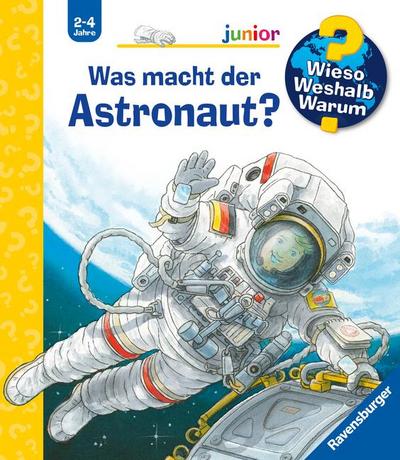 Wieso? Weshalb? Warum? junior, Band 67: Was macht der Astronaut?