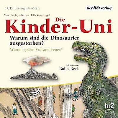Die Kinder-Uni. Warum sind die Dinosaurier ausgestorben? Warum speien Vulkane Feuer?, 1 Audio-CD