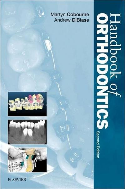 Handbook of Orthodontics - Martyn T. (Professor of Orthodontics Cobourne, Guy's and St Thomas' NH  Hon Consultant in Orthodontics