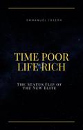 Time Poor, Life Rich, The Status Flip of the New Elite