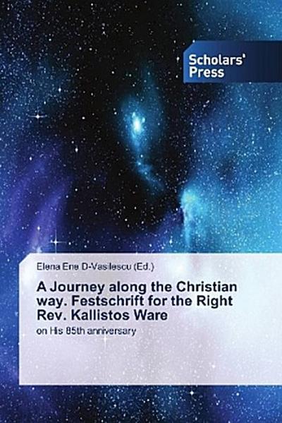 A Journey along the Christian way. Festschrift for the Right Rev. Kallistos Ware