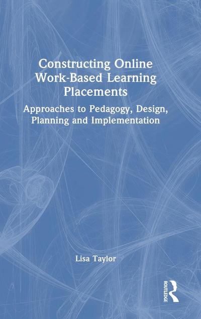 Constructing Online Work-Based Learning Placements