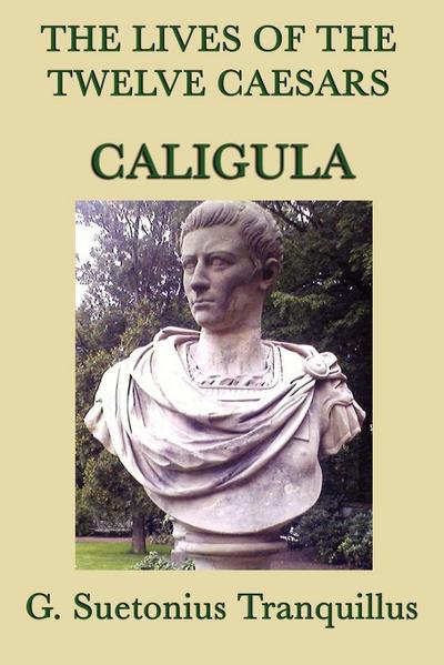 The Lives of the Twelve Caesars -Caligula