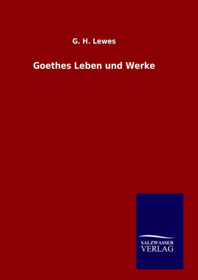 Goethes Leben und Werke