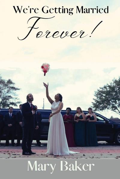 Baker, M: We’re Getting Married Forever