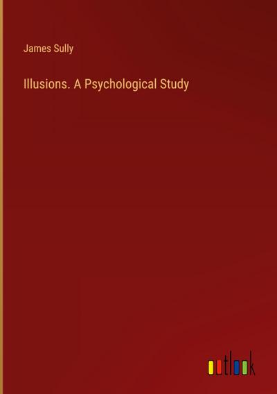 Illusions. A Psychological Study