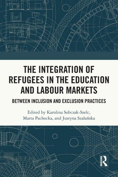 The Integration of Refugees in the Education and Labour Markets