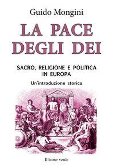 La pace degli dei. Sacro, religione e politica in Europa. Un’introduzione storica
