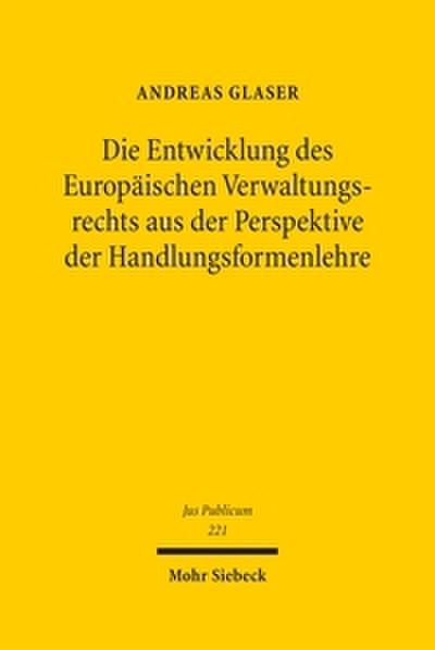 Die Entwicklung des Europäischen Verwaltungsrechts aus der Perspektive der Handlungsformenlehre