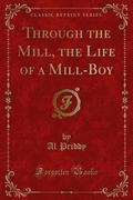 Through the Mill, the Life of a Mill-Boy