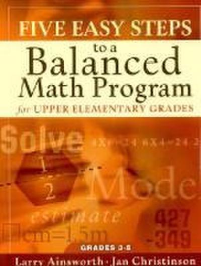 Five Easy Steps to a Balanced Math Program for Upper Elementary Grades: Grades 3-5