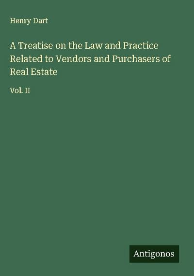 A Treatise on the Law and Practice Related to Vendors and Purchasers of Real Estate